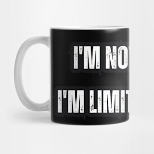 I'm not weird, I'm limited edition Mug